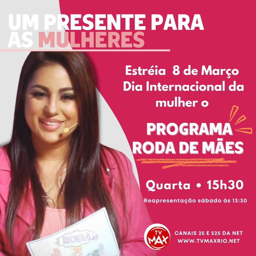 RODA DE MÃES- neste  8 de Março- Dia Internacional da Mulher um programa que já faz história antes mesmo da sua estréia.