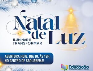 Hoje, às 19h, celebraremos a abertura do Natal de Luz, em Saquarema