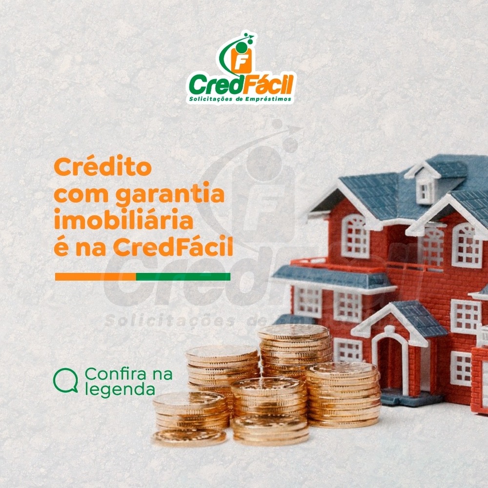 CredFácil: Soluções Financeiras com Garantia Imobiliária e Crédito Consignado