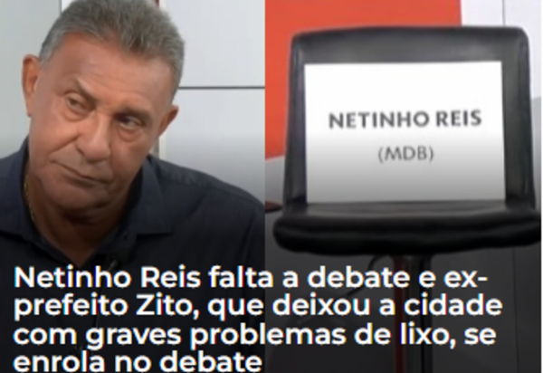 Netinho Reis falta a debate e ex-prefeito Zito, que deixou a cidade com graves problemas de lixo, se enrola no debate 