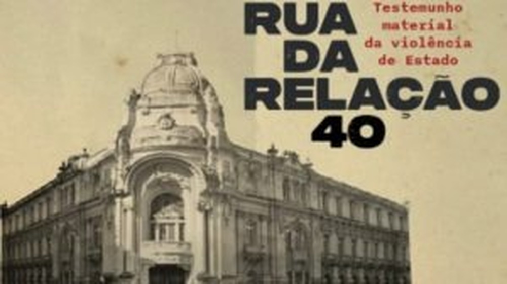 Rua da Relação, 40 – Testemunho material da violência do Estado