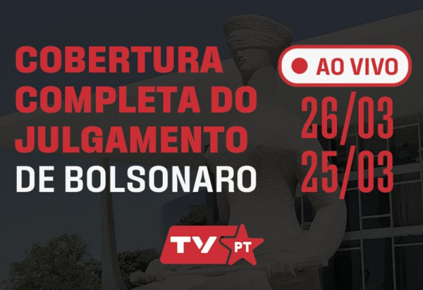 PT convoca militantes  para assistir ao vivo no seu site oficial o julgamento de Bolsonaro no STF, dias 25 e 26 de março de 2025