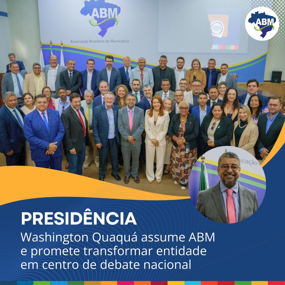 Washington Quaquá assume presidência da ABM e promete transformar entidade em centro de debate nacional