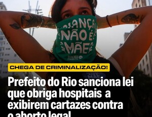 Cartaz de medo ou política travestida de cuidado? Por que Eduardo Paes sancionou uma lei que constrange mulheres em hospitais?