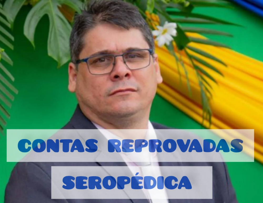 TCE rejeita contas de prefeito Professor Lucas de Seropédica por déficit de R$ 34,3 milhões e ex-vereador pede impeachment