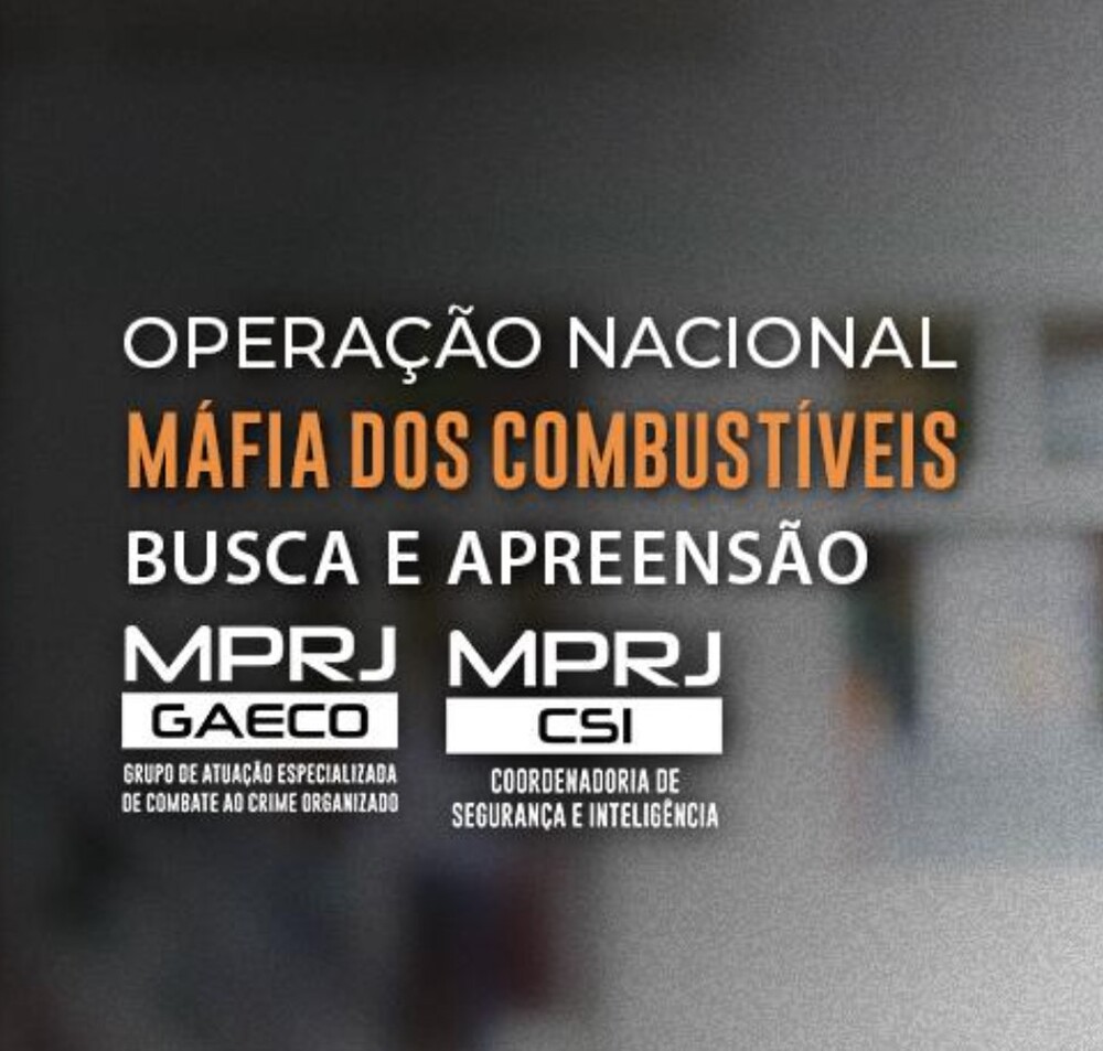 GAECO e CSI/MPRJ cumprem mandados em ação nacional contra fraudes bilionárias no setor de combustíveis