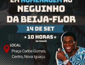 Neguinho da Beija-Flor e craque Marcelinho serão homenageados em Nova Iguaçu