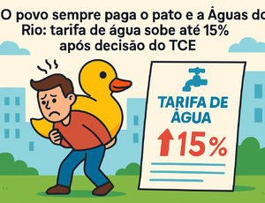 O povo sempre paga o pato e a Águas do Rio: tarifa de água sobe até 15% após decisão do TCE