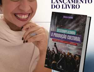 Recurso Essencial para a Cultura: Livro Descomplicando a Produção Cultural chega ao Mercado