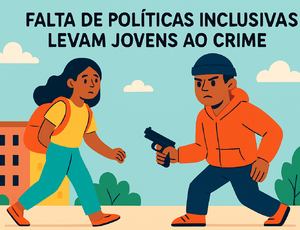 Falta de politicas inclusivas levam jovens ao crime