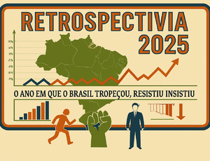 RETROSPECTIVA 2025 - O Ano em que o Brasil Tropeçou, Resistiu e Insistiu