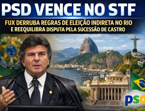 PSD vence no STF: Fux derruba regras de eleição indireta no Rio e reequilibra disputa pela sucessão de Castro