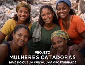 Projeto transforma realidade de mulheres catadoras ao unir capacitação, renda e sustentabilidade no Rio