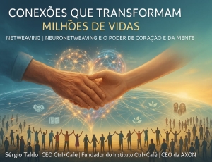 NETWEAVING E NEURONETWEAVING: O ANTÍDOTO PARA O MUNDO LÍQUIDO, DIGITAL E PÓS-IA GENERATIVA
