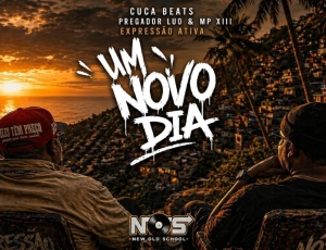 New Old School apresenta “Um Novo Dia”, encontro de Cucabeats com Expressão Ativa e Pregador Luo