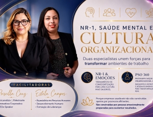 NR-1, Saúde Mental e Cultura Organizacional: duas especialistas unem forças para transformar ambientes de trabalho