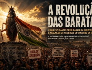 A Revolução das Baratas: como estudantes derrubaram um ministro e abalaram os alicerces do governo da Índia