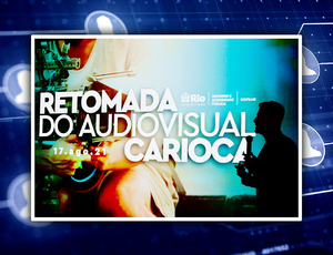 Prefeitura do Rio anuncia R$ 20 milhões em fomento para a retomada do audiovisual carioca