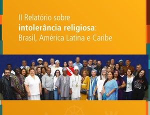 II Relatório sobre Intolerância Religiosa: Brasil, América Latina e Caribe.